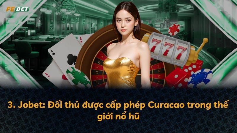 3. Jobet: Đối thủ được cấp phép Curacao trong thế giới nổ hũ