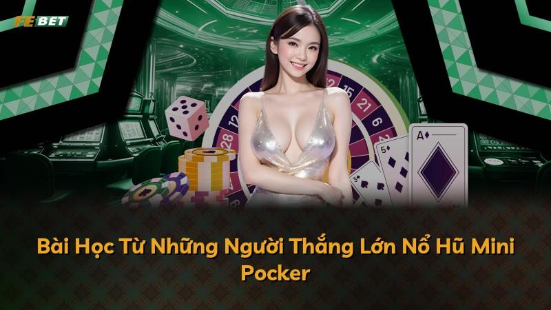 Bài Học Từ Những Người Thắng Lớn Nổ Hũ Mini Pocker