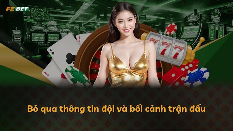 Bỏ qua thông tin đội và bối cảnh trận đấu