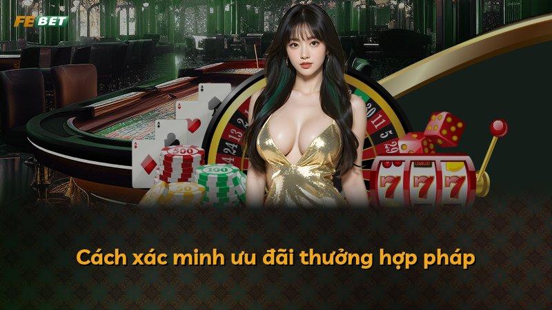 Cách xác minh ưu đãi thưởng hợp pháp