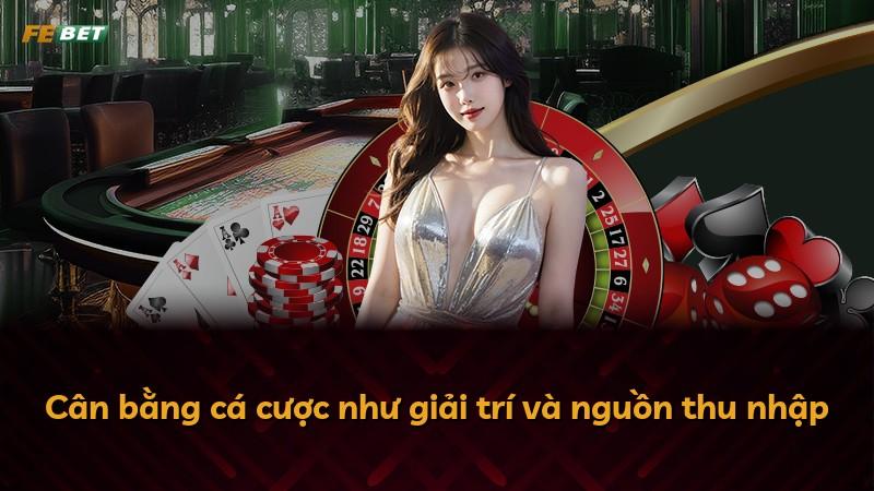 Cân bằng cá cược như giải trí và nguồn thu nhập