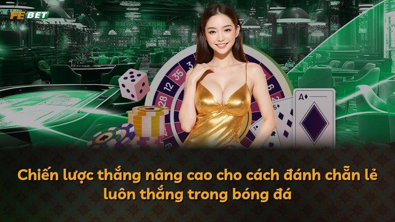 Chiến lược thắng nâng cao cho cách đánh chẵn lẻ luôn thắng trong bóng đá