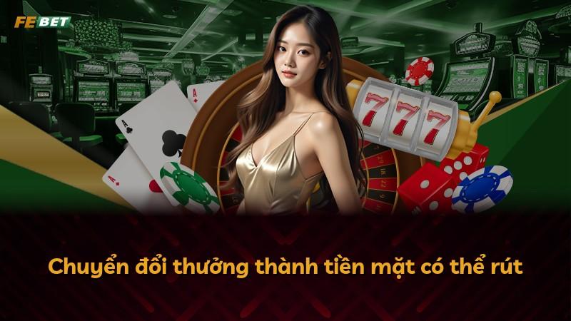 Chuyển đổi thưởng thành tiền mặt có thể rút