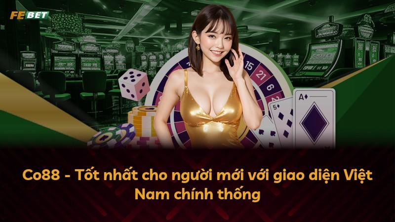 Co88 - Tốt nhất cho người mới với giao diện Việt Nam chính thống