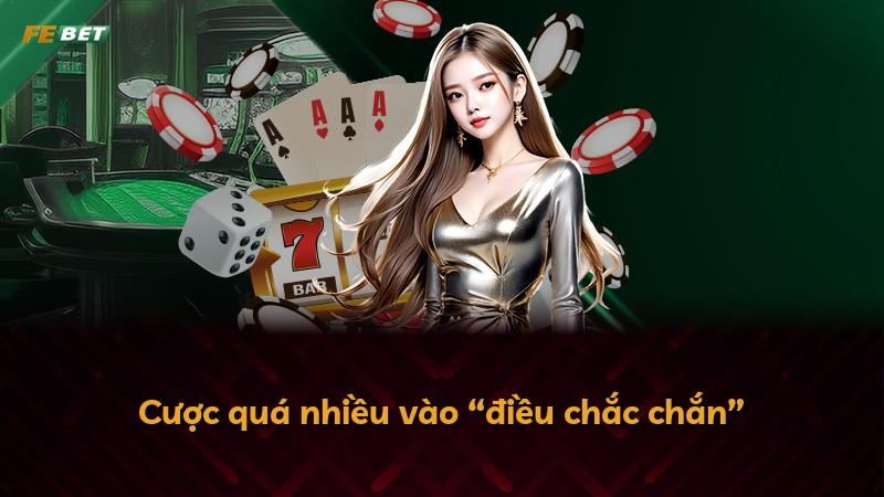 Cược quá nhiều vào “điều chắc chắn”