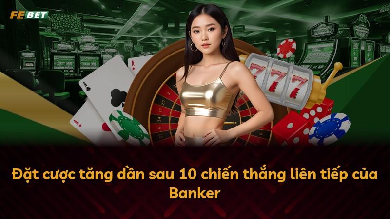 Đặt cược tăng dần sau 10 chiến thắng liên tiếp của Banker