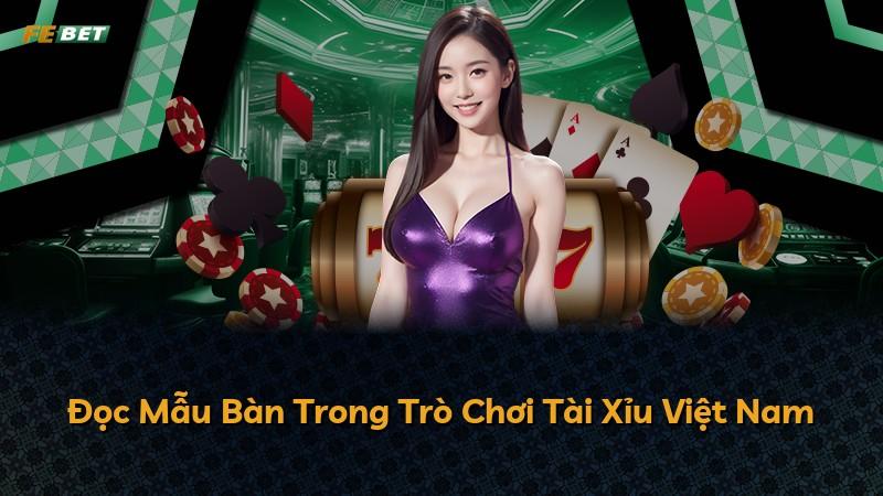 Đọc Mẫu Bàn Trong Trò Chơi Tài Xỉu Việt Nam