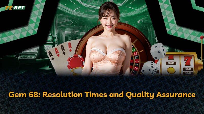 Gem 68: Resolution Times and Quality Assurance