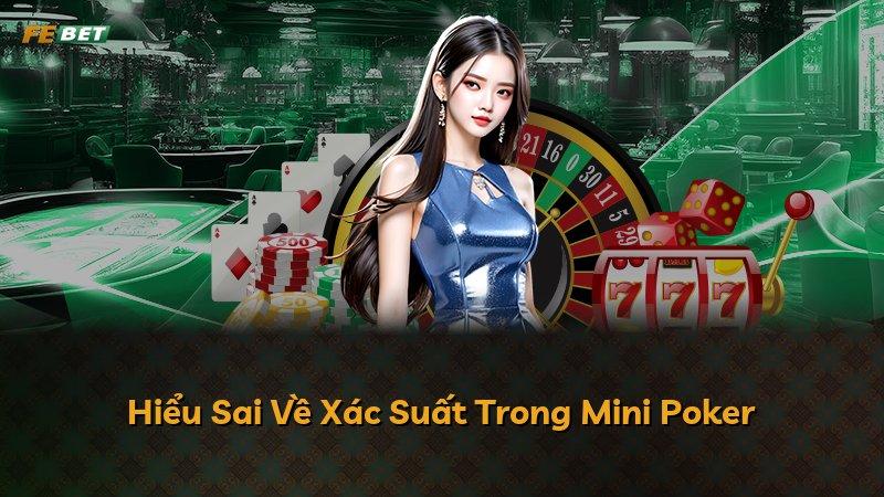 Hiểu Sai Về Xác Suất Trong Mini Poker