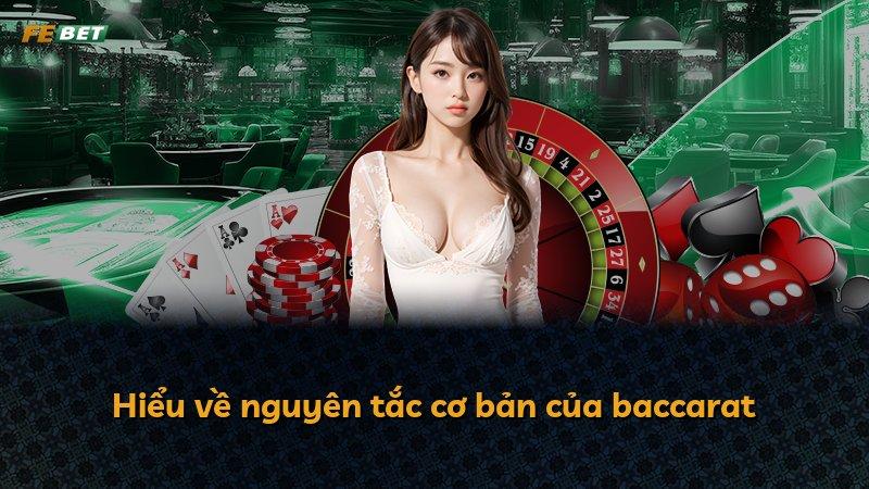 Hiểu về nguyên tắc cơ bản của baccarat