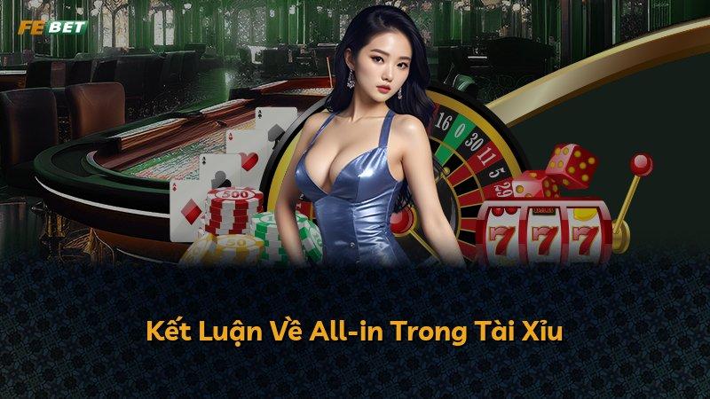 Kết Luận Về All-in Trong Tài Xỉu