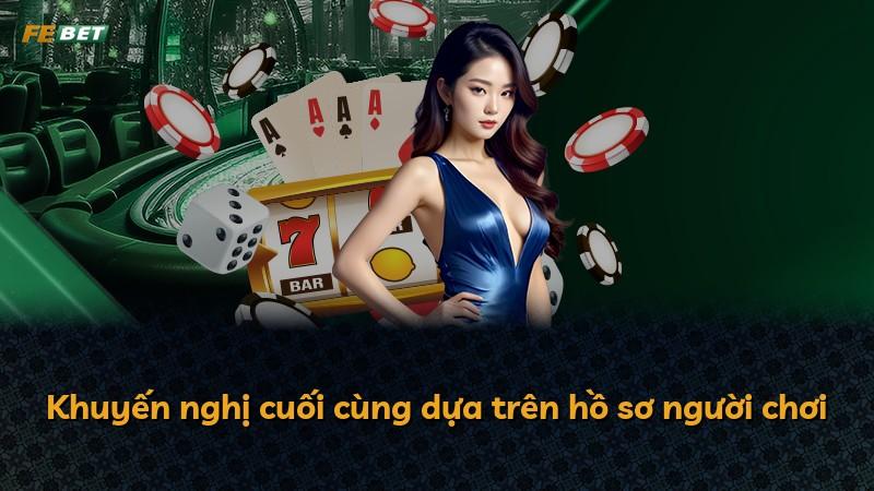 Khuyến nghị cuối cùng dựa trên hồ sơ người chơi