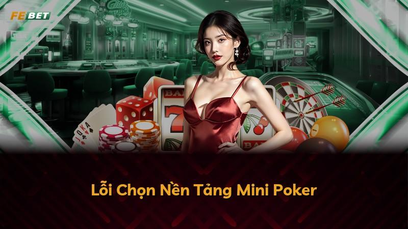 Lỗi Chọn Nền Tảng Mini Poker