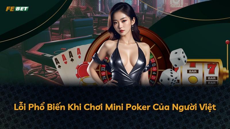 Lỗi Phổ Biến Khi Chơi Mini Poker Của Người Việt