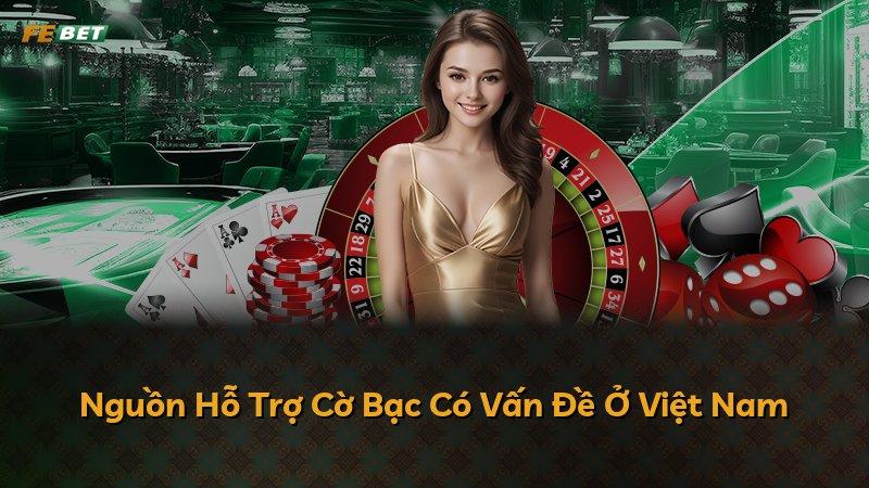 Nguồn Hỗ Trợ Cờ Bạc Có Vấn Đề Ở Việt Nam