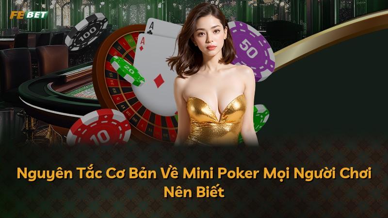 Nguyên Tắc Cơ Bản Về Mini Poker Mọi Người Chơi Nên Biết
