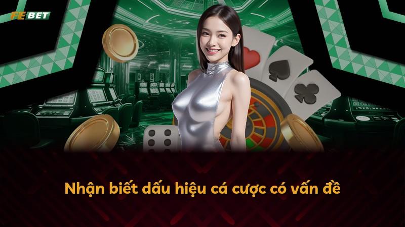Nhận biết dấu hiệu cá cược có vấn đề