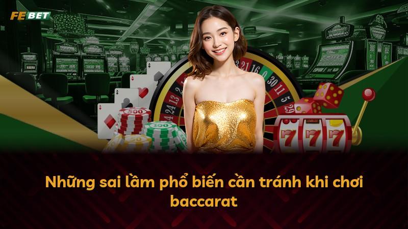 Những sai lầm phổ biến cần tránh khi chơi baccarat