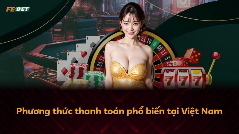 Phương thức thanh toán phổ biến tại Việt Nam