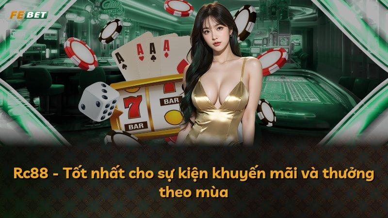 Rc88 - Tốt nhất cho sự kiện khuyến mãi và thưởng theo mùa
