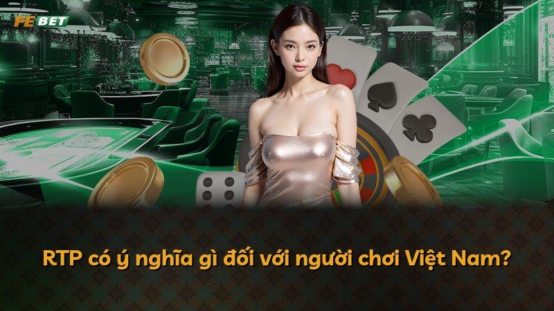 RTP có ý nghĩa gì đối với người chơi Việt Nam?