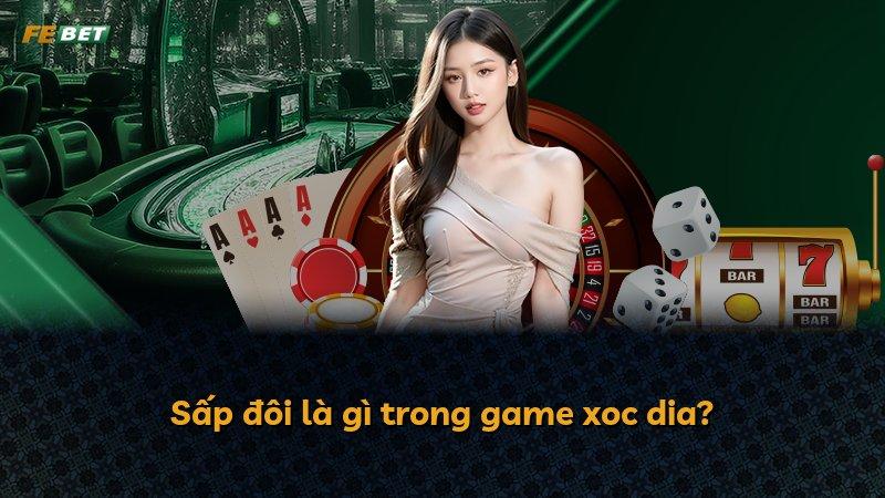 Sấp đôi là gì trong game xoc dia?