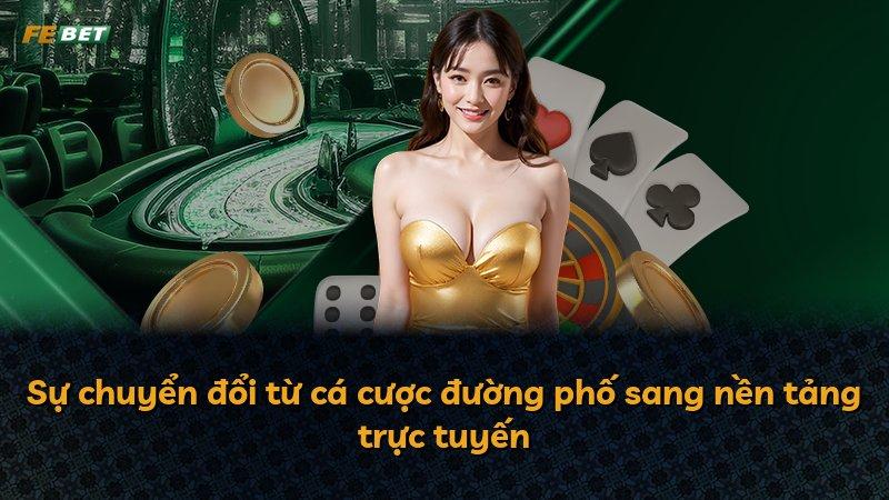 Sự chuyển đổi từ cá cược đường phố sang nền tảng trực tuyến