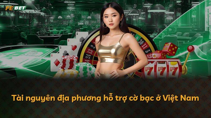 Tài nguyên địa phương hỗ trợ cờ bạc ở Việt Nam