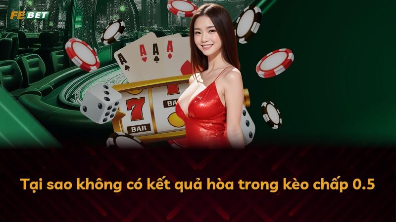 Tại sao không có kết quả hòa trong kèo chấp 0.5