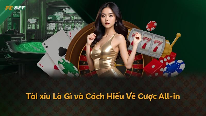 Tài xỉu Là Gì và Cách Hiểu Về Cược All-in