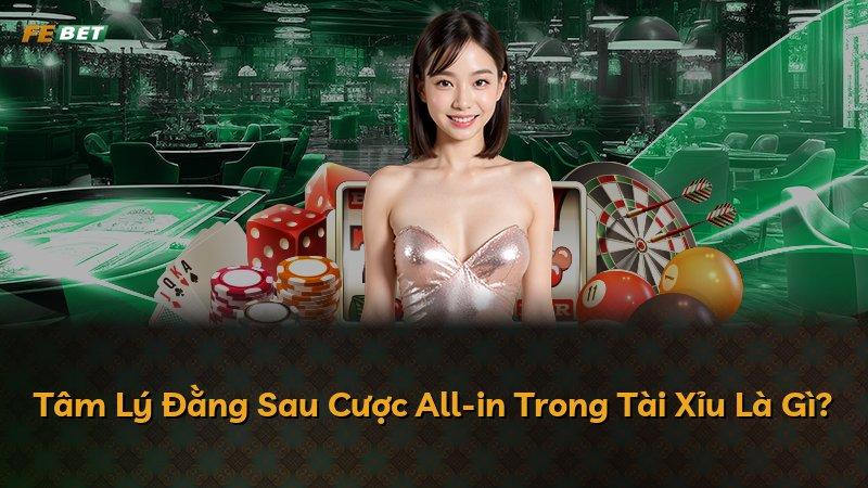 Tâm Lý Đằng Sau Cược All-in Trong Tài Xỉu Là Gì?