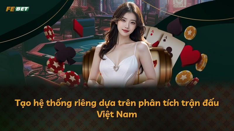 Tạo hệ thống riêng dựa trên phân tích trận đấu Việt Nam