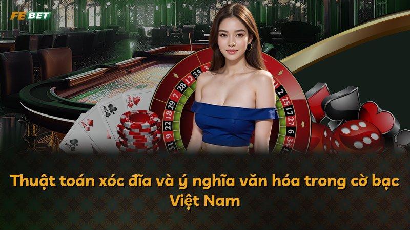 Thuật toán xóc đĩa và ý nghĩa văn hóa trong cờ bạc Việt Nam