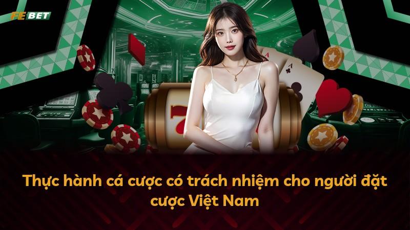 Thực hành cá cược có trách nhiệm cho người đặt cược Việt Nam