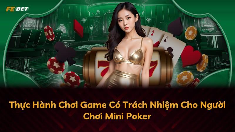 Thực Hành Chơi Game Có Trách Nhiệm Cho Người Chơi Mini Poker