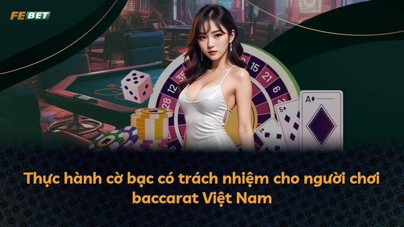 Thực hành cờ bạc có trách nhiệm cho người chơi baccarat Việt Nam