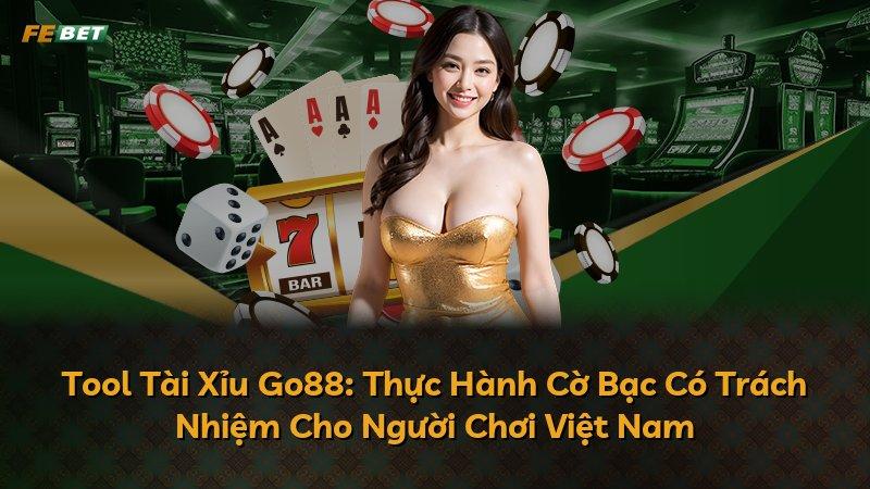 Tool Tài Xỉu Go88: Thực Hành Cờ Bạc Có Trách Nhiệm Cho Người Chơi Việt Nam