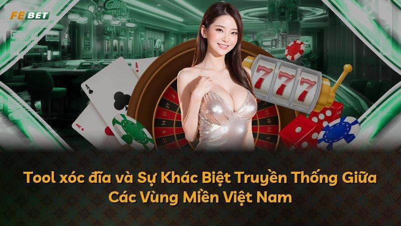 Tool xóc đĩa và Sự Khác Biệt Truyền Thống Giữa Các Vùng Miền Việt Nam