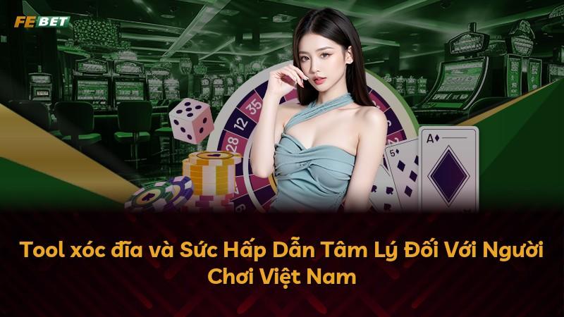 Tool xóc đĩa và Sức Hấp Dẫn Tâm Lý Đối Với Người Chơi Việt Nam
