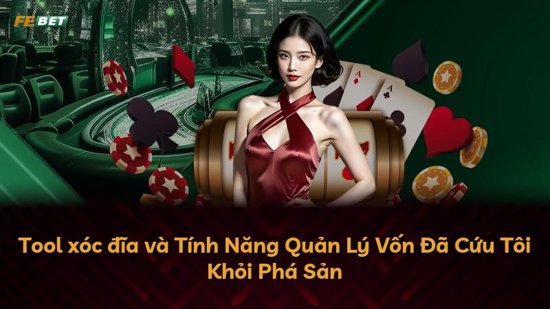 Tool xóc đĩa và Tính Năng Quản Lý Vốn Đã Cứu Tôi Khỏi Phá Sản