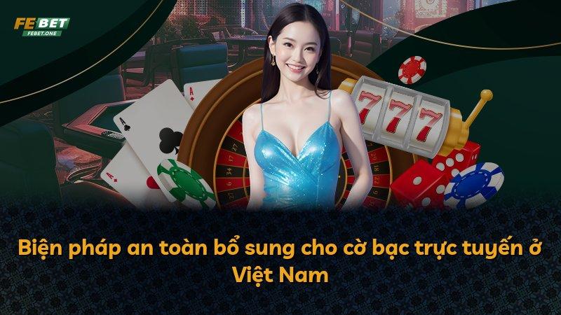 Biện pháp an toàn bổ sung cho cờ bạc trực tuyến ở Việt Nam