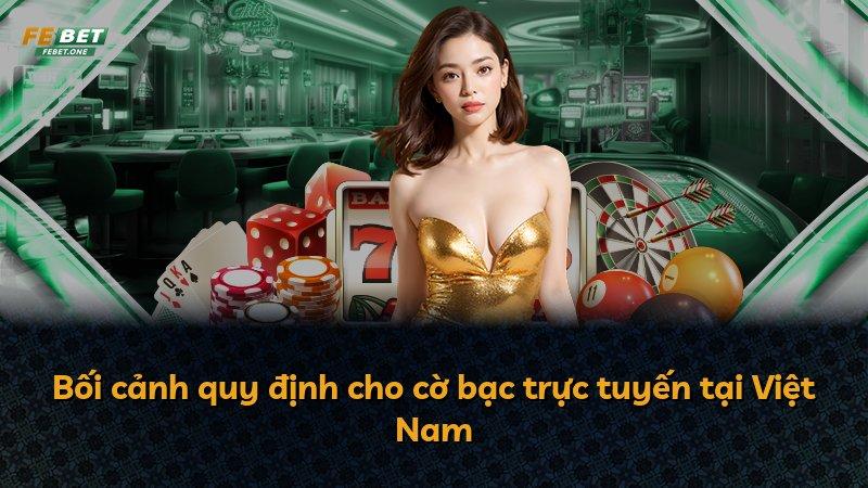 Bối cảnh quy định cho cờ bạc trực tuyến tại Việt Nam