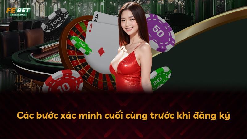 Các bước xác minh cuối cùng trước khi đăng ký