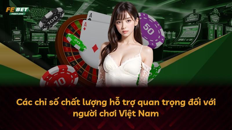 Các chỉ số chất lượng hỗ trợ quan trọng đối với người chơi Việt Nam