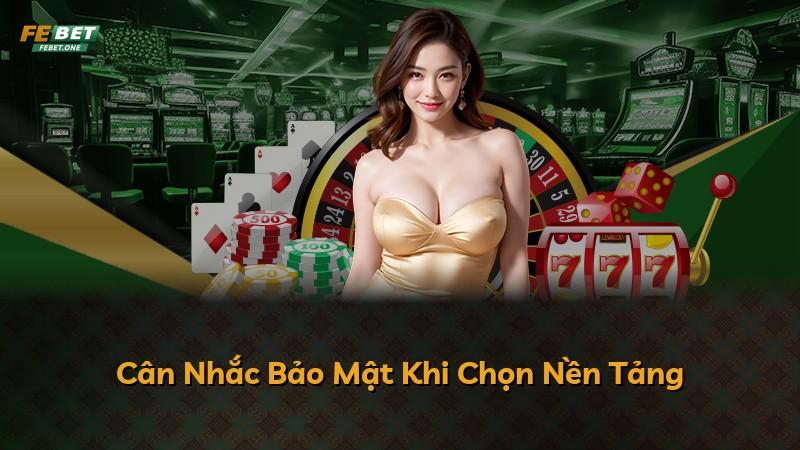 Cân Nhắc Bảo Mật Khi Chọn Nền Tảng