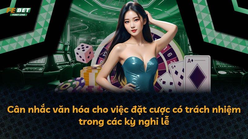 Cân nhắc văn hóa cho việc đặt cược có trách nhiệm trong các kỳ nghỉ lễ