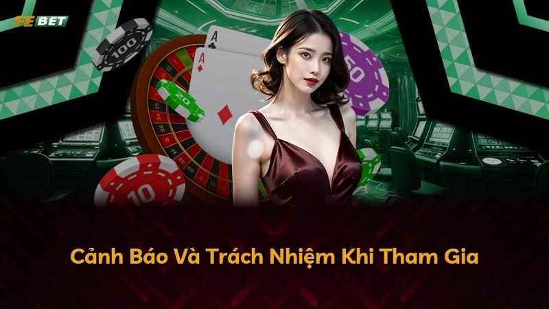 Cảnh Báo Và Trách Nhiệm Khi Tham Gia