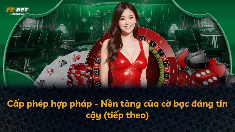 Cấp phép hợp pháp - Nền tảng của cờ bạc đáng tin cậy (tiếp theo)