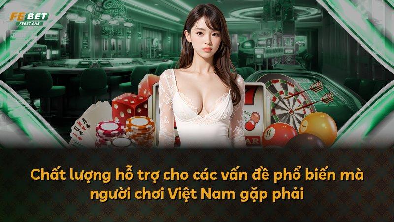 Chất lượng hỗ trợ cho các vấn đề phổ biến mà người chơi Việt Nam gặp phải