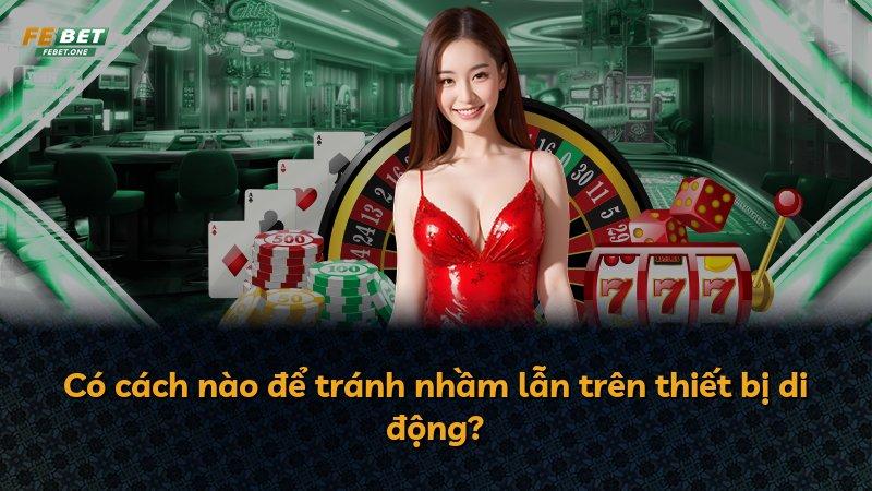 Có cách nào để tránh nhầm lẫn trên thiết bị di động?